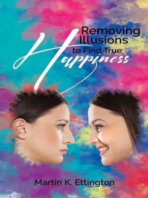 cover image of Removing Illusions to find True Happiness